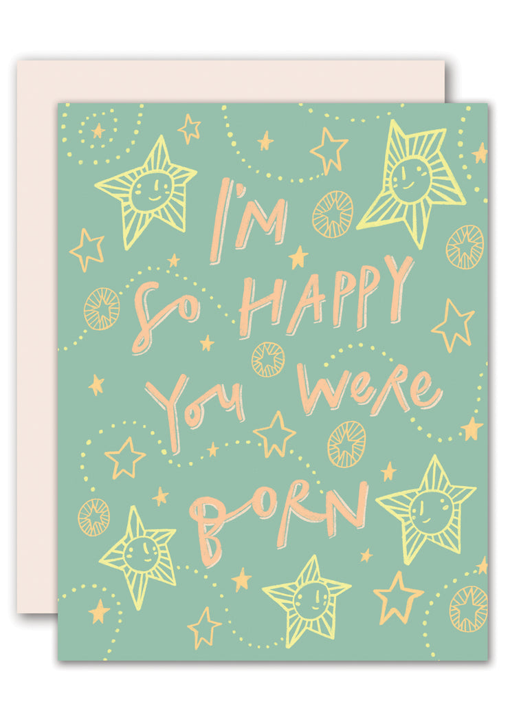 I'm so happy you were born - birthday card